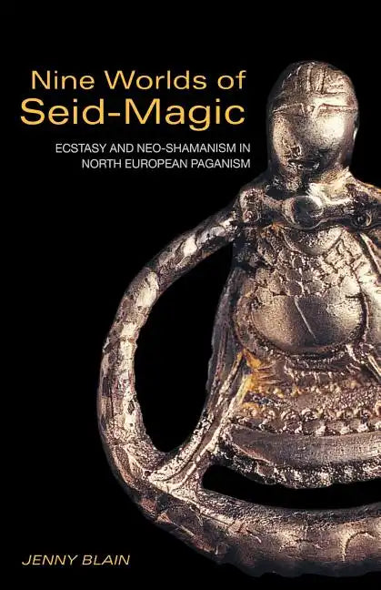 Nine Worlds of Seid-Magic: Ecstasy and Neo-Shamanism in North European Paganism - Paperback