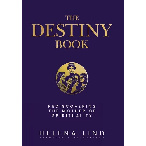 The Destiny Book: Rediscovering the Mother of Spirituality - Hardcover