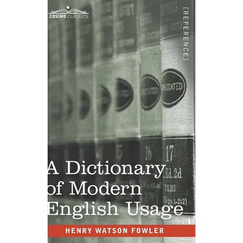 A Dictionary of Modern English Usage: The Original 1926 Edition - Hardcover