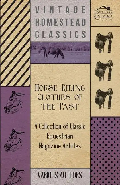 Horse Riding Clothes of the Past - A Collection of Classic Equestrian Magazine Articles - Paperback