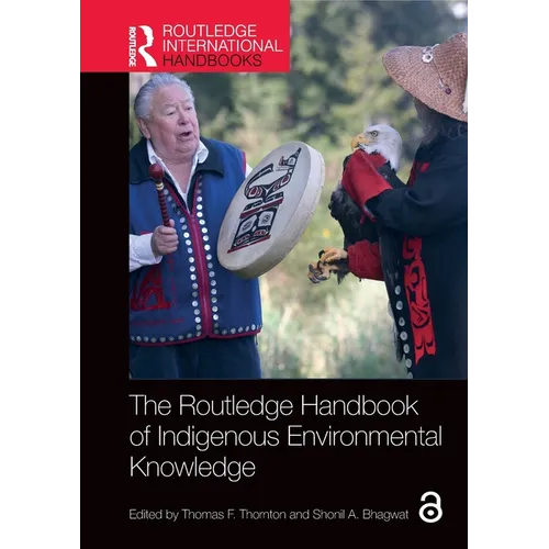 The Routledge Handbook of Indigenous Environmental Knowledge - Paperback