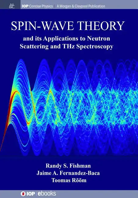 Spin-Wave Theory and its Applications to Neutron Scattering and THz Spectroscopy - Hardcover