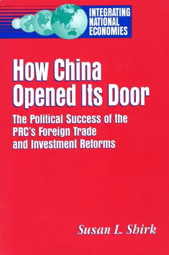 How China Opened Its Door: The Political Success of the PRC's Foreign Trade and Investment Reforms - Paperback