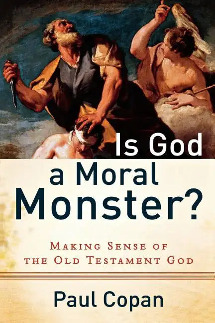 Is God a Moral Monster?: Making Sense of the Old Testament God - Paperback