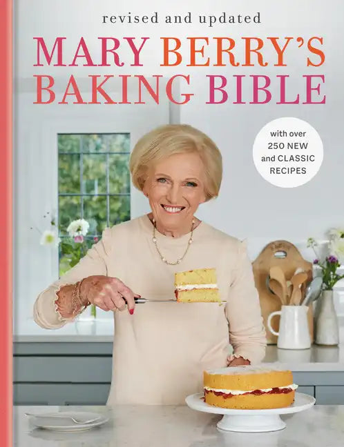 Mary Berry's Baking Bible: Revised and Updated: With Over 250 New and Classic Recipes - Hardcover
