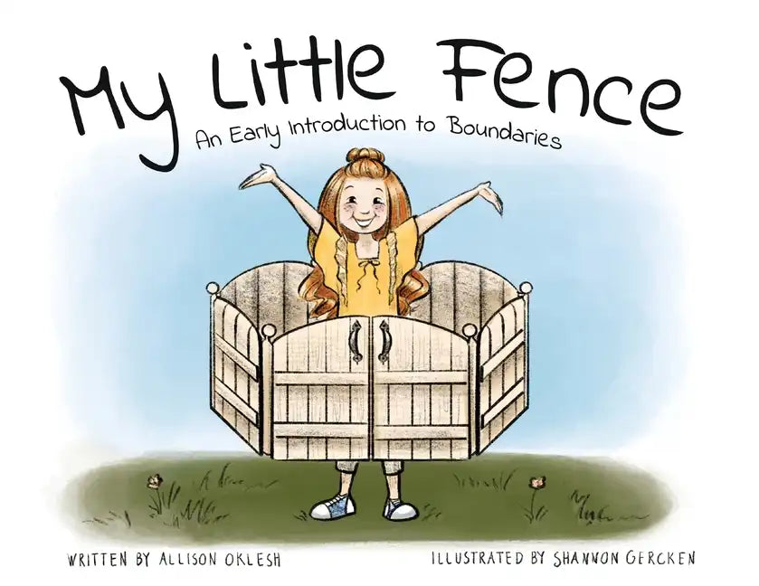 My Little Fence: An Early Introduction to Boundaries - Paperback