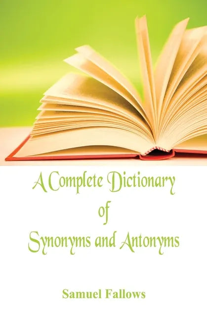 A Complete Dictionary of Synonyms and Antonyms - Paperback