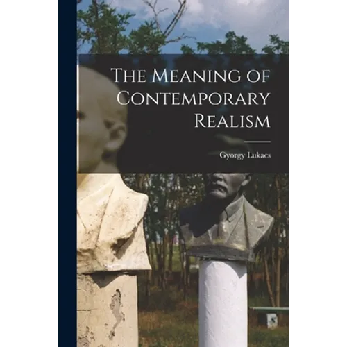 The Meaning of Contemporary Realism - Paperback