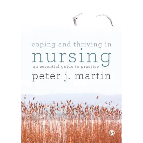 Coping and Thriving in Nursing: An Essential Guide to Practice - Paperback