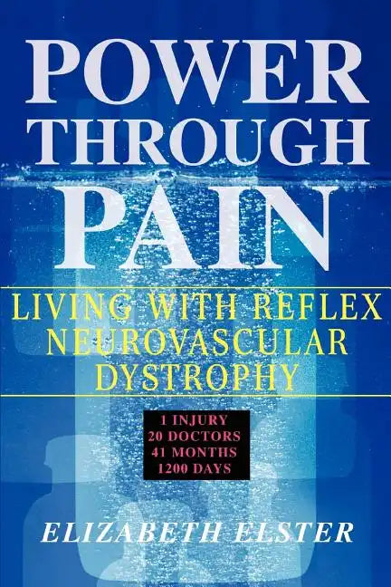 Power Through Pain: Living with Reflex Neurovascular Dystrophy - Paperback