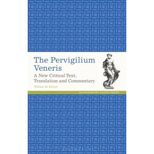 The Pervigilium Veneris A New Critical Text, Translation and Commentary - Paperback