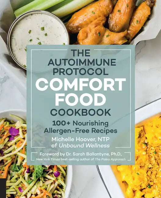 Autoimmune Protocol Comfort Food Cookbook: 100+ Nourishing Allergen-Free Recipes - Paperback
