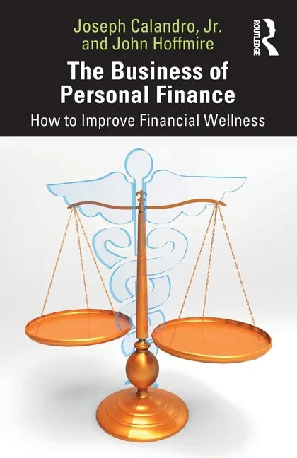 The Business of Personal Finance: How to Improve Financial Wellness - Paperback