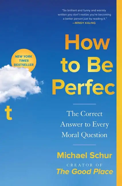 How to Be Perfect: The Correct Answer to Every Moral Question - Paperback