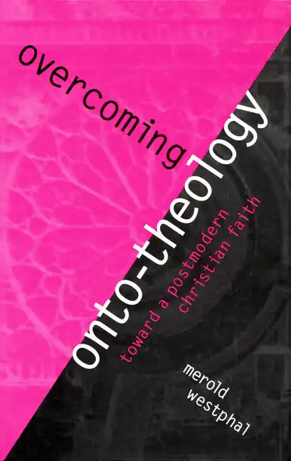 Overcoming Onto-Theology: Toward a Postmodern Christian Faith - Paperback