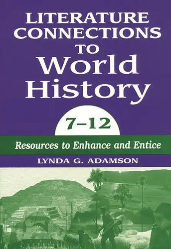 Literature Connections to World History 712: Resources to Enhance and Entice - Paperback