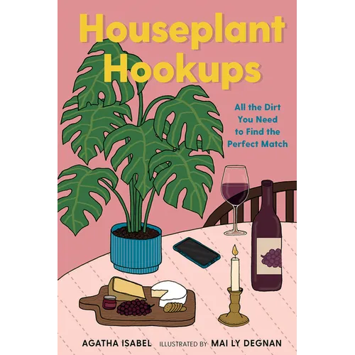 Houseplant Hookups: All the Dirt You Need to Find the Perfect Match - Hardcover
