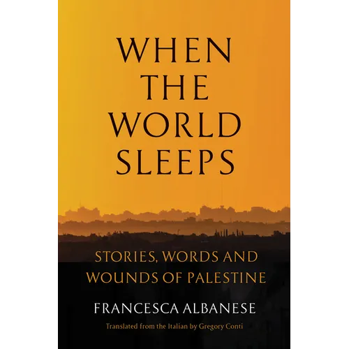 When the World Sleeps: Stories, Words, and Wounds of Palestine - Hardcover