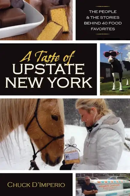 A Taste of Upstate New York: The People and the Stories Behind 40 Food Favorites - Paperback