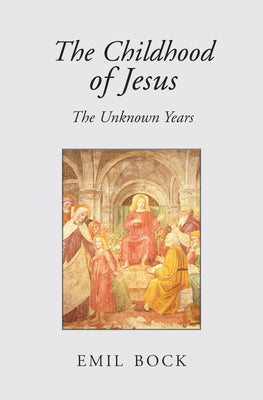 The Childhood of Jesus: The Unknown Years - Paperback