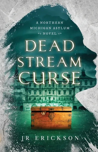 Dead Stream Curse: A Northern Michigan Asylum Novel - Paperback