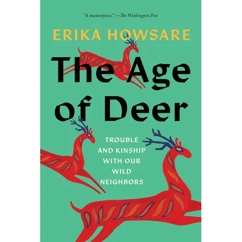 The Age of Deer: Trouble and Kinship with Our Wild Neighbors - Paperback