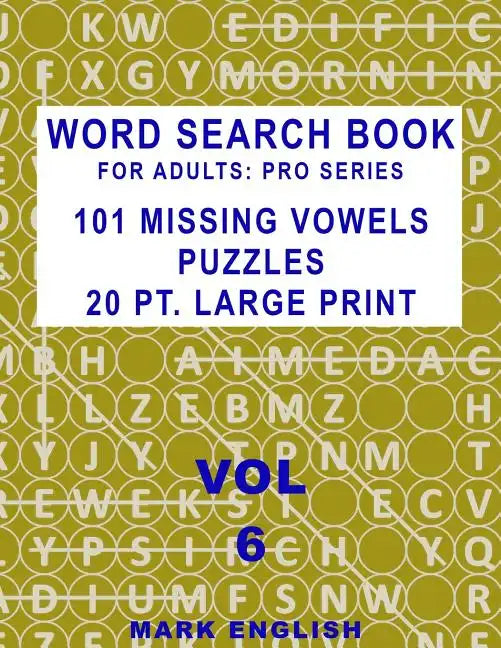 Word Search Book For Adults: Pro Series, 101 Missing Vowels Puzzles, 20 Pt. Large Print, Vol. 6 - Paperback