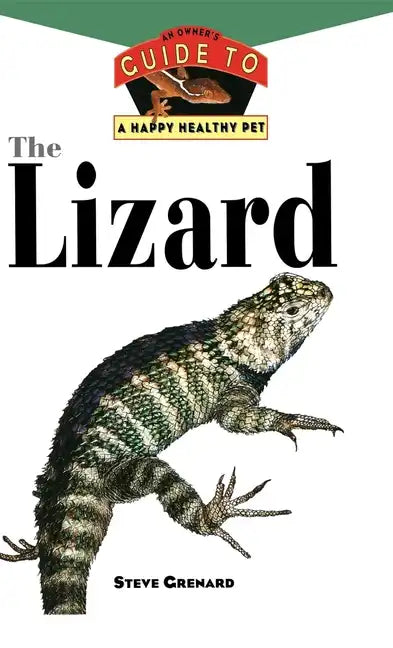 The Lizard: An Owner's Guide to a Happy Healthy Pet - Hardcover
