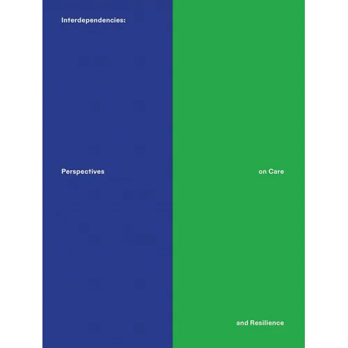 Interdependencies: Perspectives on Care and Resilience - Paperback