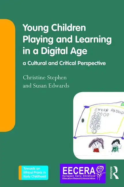 Young Children Playing and Learning in a Digital Age: A Cultural and Critical Perspective - Paperback