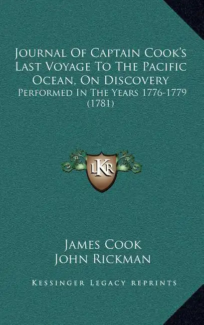 Journal Of Captain Cook's Last Voyage To The Pacific Ocean, On Discovery: Performed In The Years 1776-1779 (1781) - Hardcover