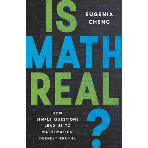 Is Math Real?: How Simple Questions Lead Us to Mathematics' Deepest Truths - Hardcover