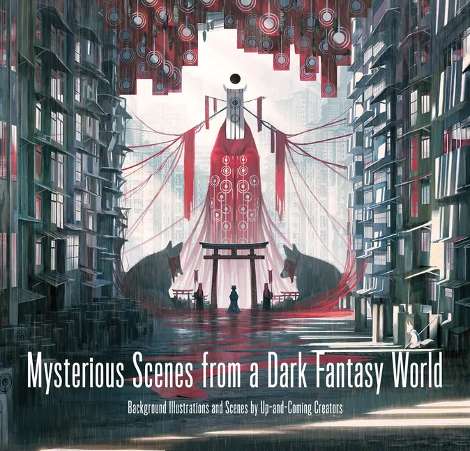 Mysterious Scenes from a Dark Fantasy World: Background Illustrations and Scenes by Up-And-Coming Creators - Paperback