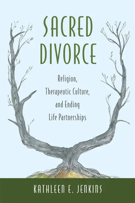 Sacred Divorce: Religion, Therapeutic Culture, and Ending Life Partnerships - Paperback