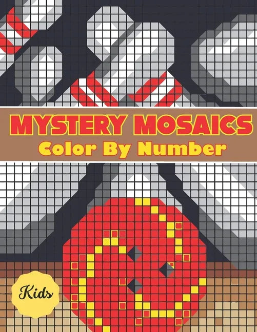 Mystery Mosaics Color By Number For Kids: Adults and Kids with Beautiful & Funny 50 Coloring Pages for Relaxation & Stress Relief - Paperback