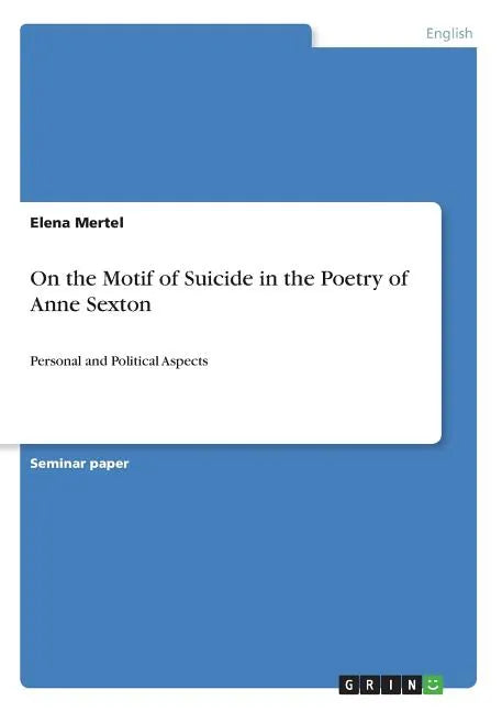 On the Motif of Suicide in the Poetry of Anne Sexton: Personal and Political Aspects - Paperback