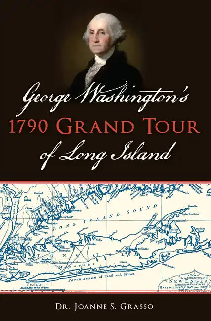 George Washington's 1790 Grand Tour of Long Island - Paperback