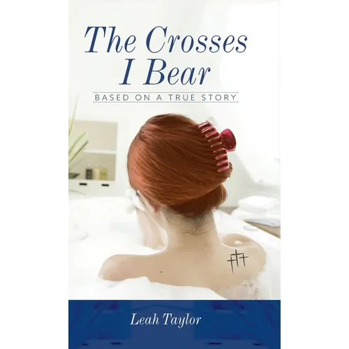 The Crosses I Bear: Based on a True Story - Hardcover