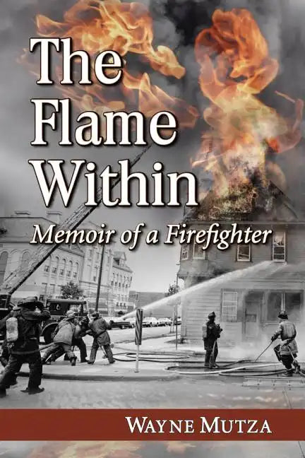 The Flame Within: Memoir of a Firefighter - Paperback