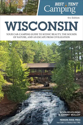 Best Tent Camping: Wisconsin: Your Car-Camping Guide to Scenic Beauty, the Sounds of Nature, and an Escape from Civilization - Paperback