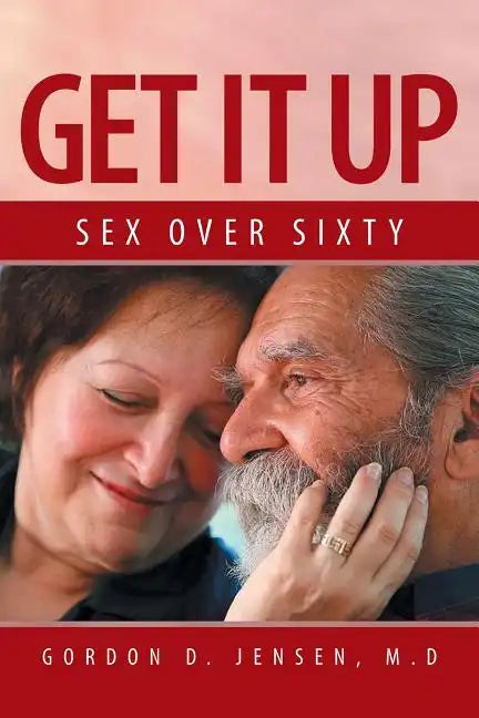 Get It Up: Sex for Over Sixty - Paperback