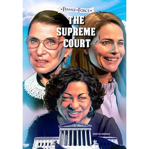 Female Force: The Supreme Court: Ruth Bader Ginsburg, Amy Coney Barrett and Sonia Sotomayor: Volume One - Paperback