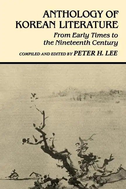 Anthology of Korean Literature: From Early Times to Nineteenth Century - Paperback