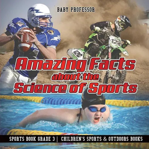 Amazing Facts about the Science of Sports - Sports Book Grade 3 Children's Sports & Outdoors Books - Paperback