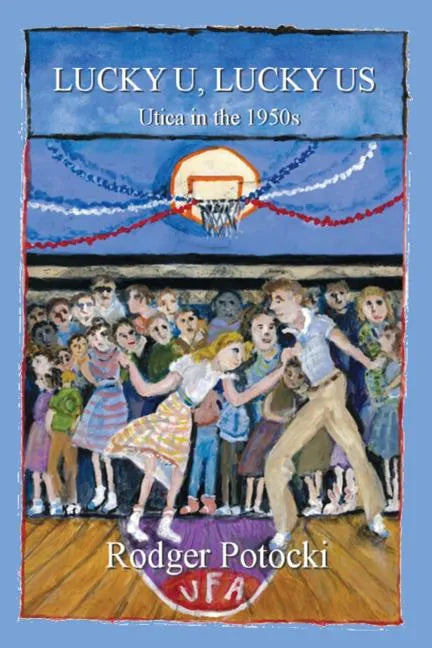 Lucky U, Lucky Us: Utica in the 1950s - Paperback