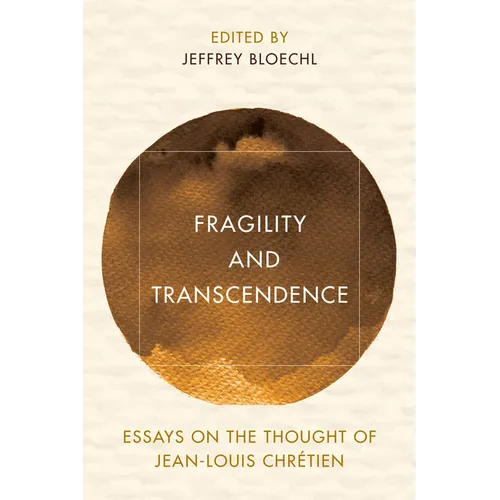 Fragility and Transcendence: Essays on the Thought of Jean-Louis Chr騁ien - Hardcover