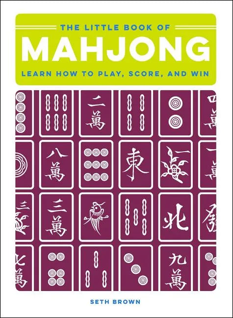 The Little Book of Mahjong: Learn How to Play, Score, and Win - Hardcover
