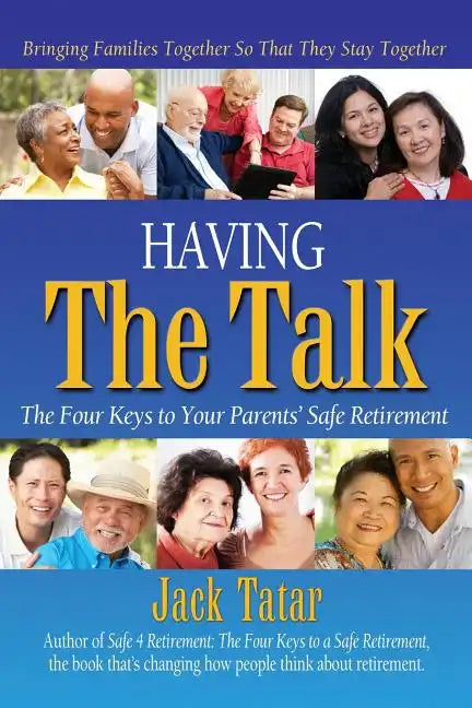 Having The Talk: The Four Keys to Your Parents' Safe Retirement - Paperback