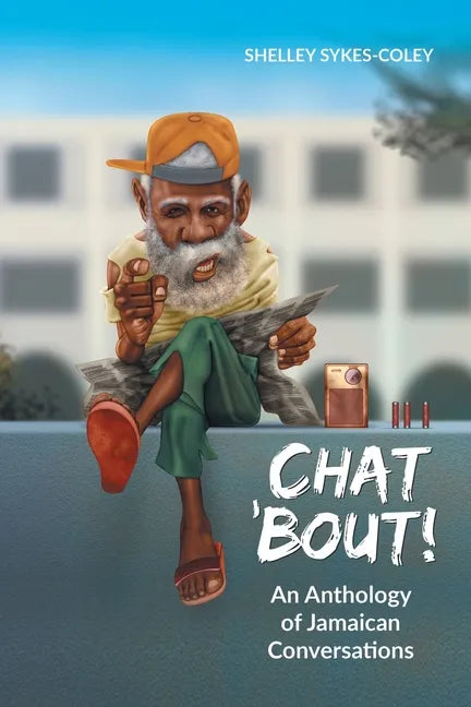 Chat 'Bout!: An Anthology of Jamaican Conversations - Paperback