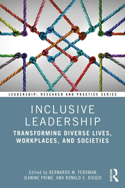 Inclusive Leadership: Transforming Diverse Lives, Workplaces, and Societies - Paperback